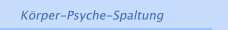 Körper-Psyche-Spaltung