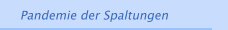 Pandemie der Spaltungen