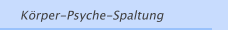 K&ouml;rper-Psyche-Spaltung