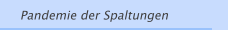 Pandemie der Spaltungen