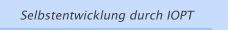 Selbstentwicklung durch IOPT 
