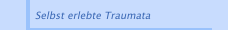 Selbst erlebte Traumata