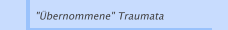 "&Uuml;bernommene" Traumata