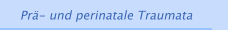 Pr&auml;- und perinatale Traumata