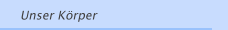 Unser K&ouml;rper