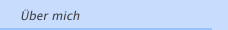 &Uuml;ber mich